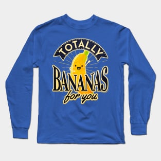 Totally Bananas For You Long Sleeve T-Shirt